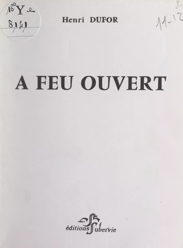 À feu ouvert - Henri Dufor - FeniXX réédition numérique