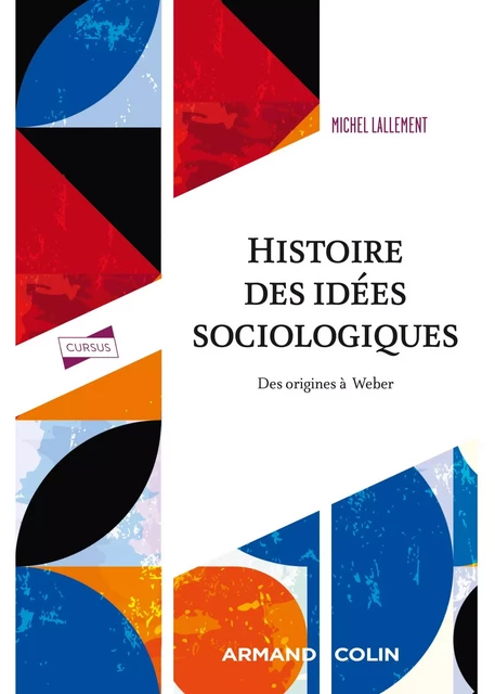 Histoire des idées sociologiques - Tome 1 - 5e éd. - Michel Lallement - Armand Colin