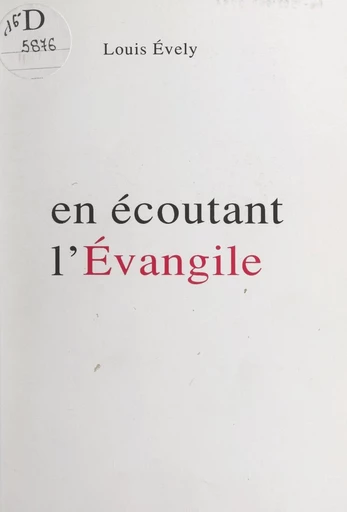 En écoutant l'Évangile - Louis Évely - FeniXX réédition numérique