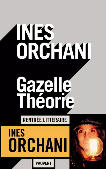 Gazelle théorie - Inès Orchani - Fayard/Pauvert