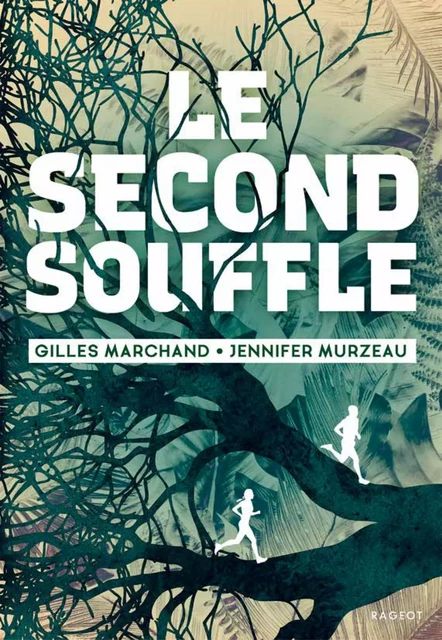 Le second souffle - Gilles Marchand, Jennifer Murzeau - Rageot Editeur