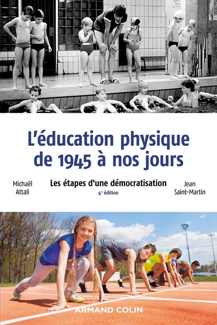 L'éducation physique de 1945 à nos jours - 4e éd. - Michaël Attali, Jean Saint-Martin - Armand Colin