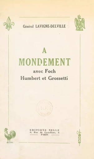 À Mondement, avec Foch, Humbert et Grossetti - Paul Lavigne-Delville - FeniXX réédition numérique