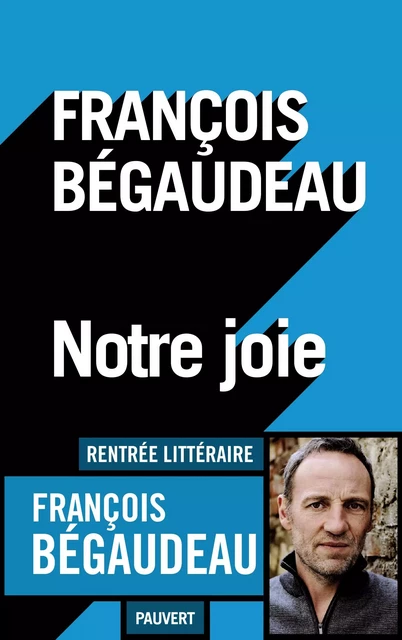 Notre joie - François Bégaudeau - Fayard/Pauvert