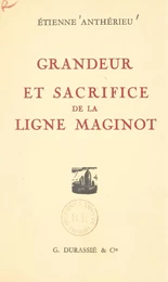 Grandeur et sacrifice de la Ligne Maginot