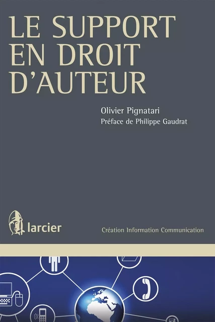 Le support en droit d'auteur - Olivier Pignatari - Éditions Larcier