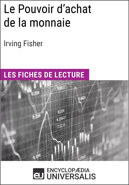 Le Pouvoir d'achat de la monnaie d'Irving Fisher -  Encyclopaedia Universalis - Encyclopaedia Universalis