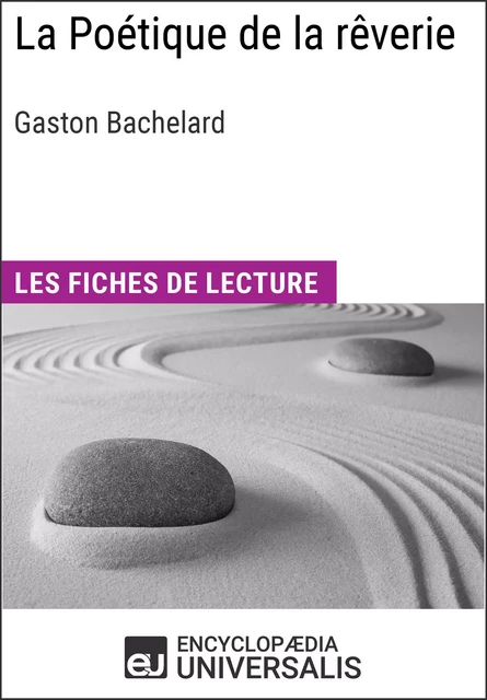 La Poétique de la rêverie de Gaston Bachelard -  Encyclopaedia Universalis - Encyclopaedia Universalis