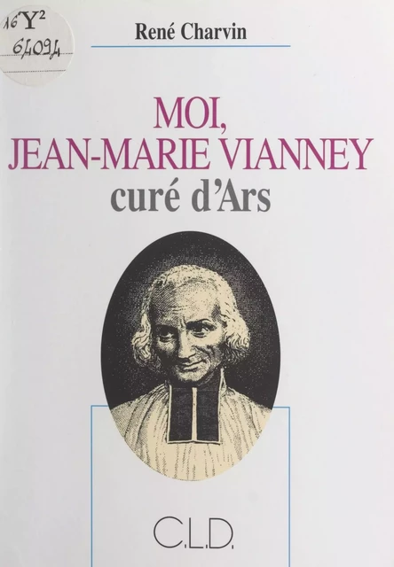 Moi, Jean-Marie Vianney, curé d'Ars - René Charvin - FeniXX réédition numérique