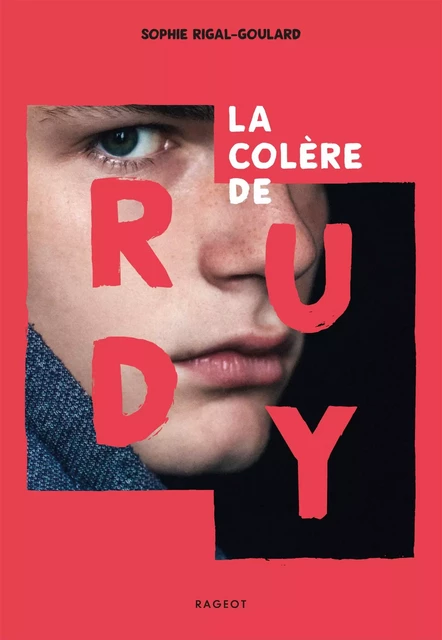 La colère de Rudy - Sophie Rigal-Goulard - Rageot Editeur