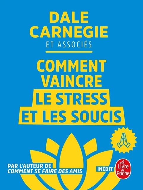 Comment vaincre le stress et les soucis - Dale Carnegie,  et Associés - Le Livre de Poche