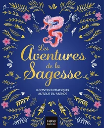 Les aventures de la sagesse - 8 contes initiatiques autour du monde