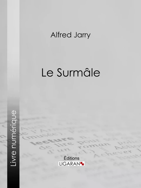 Le Surmâle - Alfred Jarry,  Ligaran - Ligaran