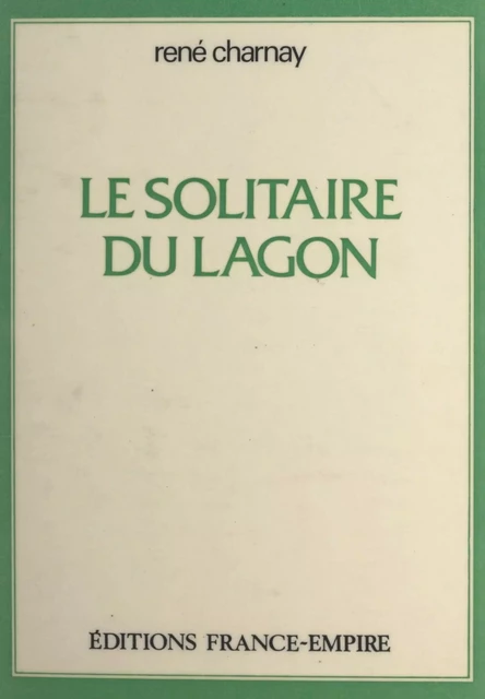 Le solitaire du lagon - René Charnay - FeniXX réédition numérique