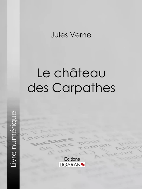 Le Château des Carpathes - Jules Verne,  Ligaran - Ligaran