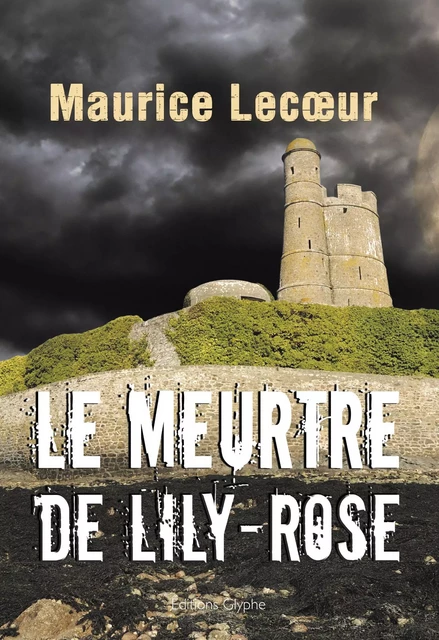 Le Meurtre de Lily-Rose - Maurice Lecoeur - Glyphe