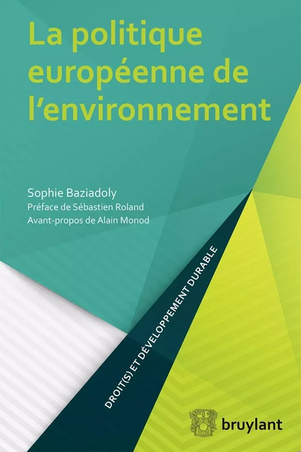 La politique européenne de l'environnement - Sophie Baziadoly - Bruylant