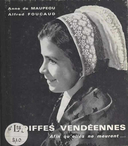 Coiffes vendéennes - Anne de Maupeou, Alfred Foucaud - FeniXX réédition numérique