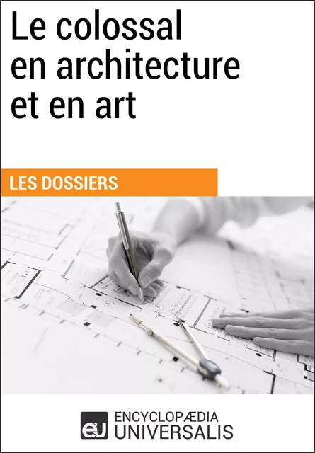 Le colossal en architecture et en art - Encyclopaedia Universalis - Encyclopaedia Universalis