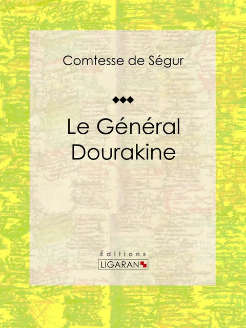 Le Général Dourakine -  Comtesse de Ségur,  Ligaran - Ligaran