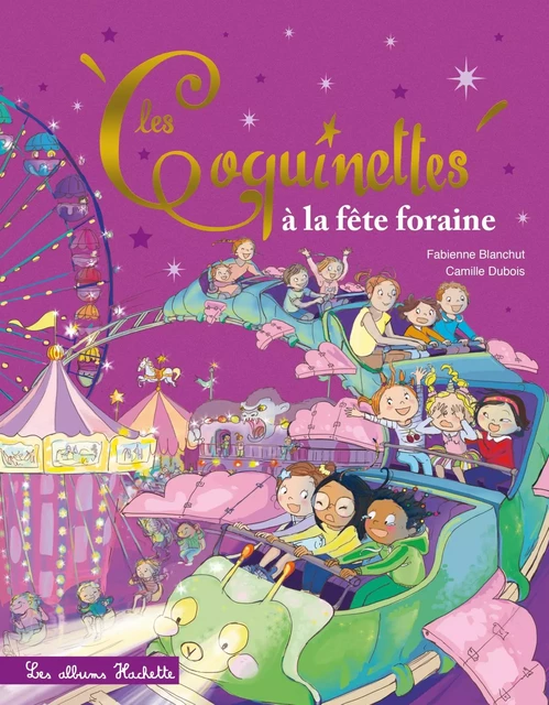 Les Coquinettes à la fête foraine - Fabienne Blanchut - Hachette Enfants