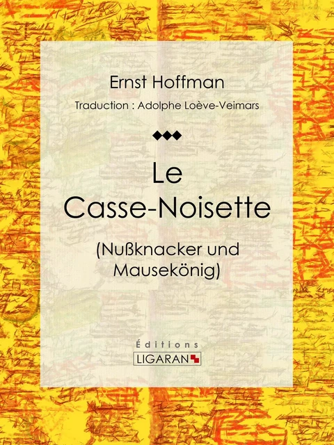 Le Casse-Noisette - Ernst Hoffman,  Ligaran - Ligaran