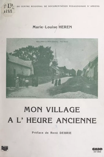 Mon village à l'heure ancienne - Marie-Louise Heren - FeniXX réédition numérique