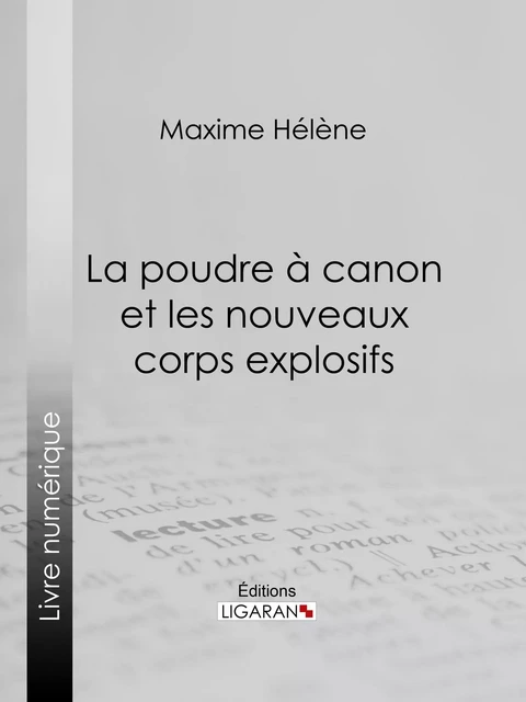 La poudre à canon et les nouveaux corps explosifs - Hélène Maxime,  Ligaran - Ligaran