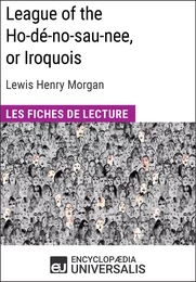 League of the Ho-dé-no-sau-nee, or Iroquois de Lewis Henry Morgan