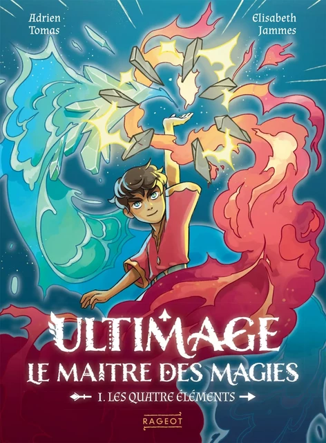 Ultimage, Le maître des magies - Les quatre éléments - Adrien Tomas - Rageot Editeur