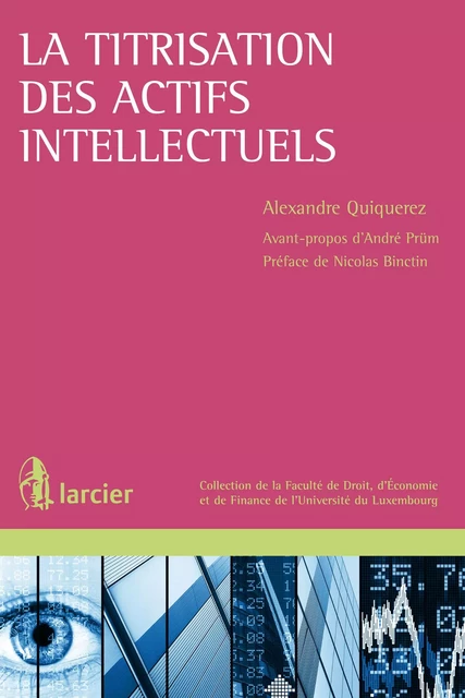 La titrisation des actifs intellectuels - Alexandre Quiquerez - Éditions Larcier