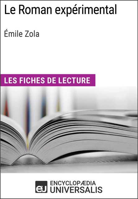 Le Roman expérimental d'Émile Zola -  Encyclopaedia Universalis - Encyclopaedia Universalis