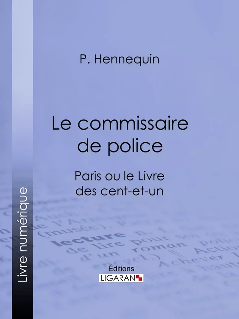 Le commissaire de police - P. Hennequin,  Ligaran - Ligaran