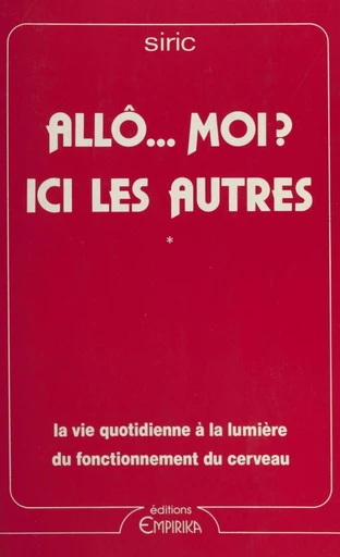 Allô... moi ? Ici les autres -  Société internationale de recherche interdisciplinaire sur la communication (SIRIC) - FeniXX réédition numérique