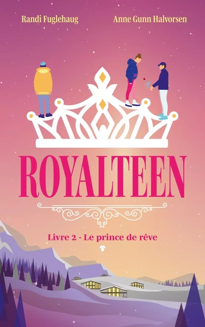 Royalteen - tome 2 - Le prince de rêve - Anne Gunn Halvorsen, Randi Fuglehaug - Hachette Romans