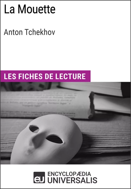 La Mouette d'Anton Tchekhov -  Encyclopaedia Universalis - Encyclopaedia Universalis