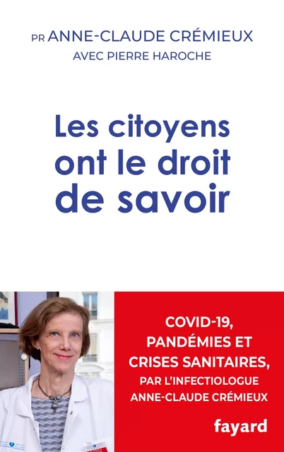 Les citoyens ont le droit de savoir - Pr Anne-Claude Crémieux, Pierre Haroche - Fayard