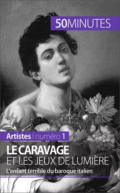 Le Caravage et les jeux de lumière - Coline Franceschetto,  50MINUTES - 50Minutes.fr