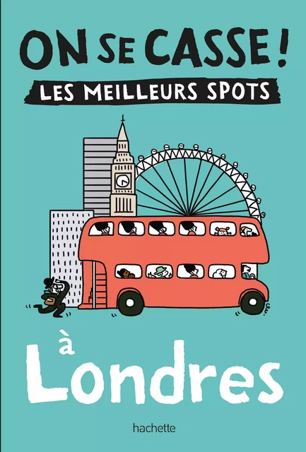 On se casse ! Les meilleurs spots à Londres -  Collectif - Hachette Tourisme