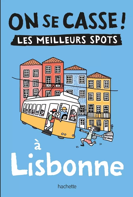 On se casse ! Les meilleurs spots à Lisbonne -  Collectif - Hachette Tourisme