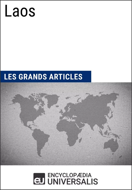 Laos - Encyclopaedia Universalis, Les Grands Articles - Encyclopaedia Universalis