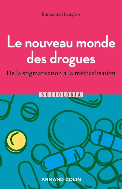 Le nouveau monde des drogues - Emmanuel Langlois - Armand Colin