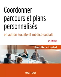 Coordonner parcours et plans personnalisés en action sociale et médico-sociale - 3e éd.