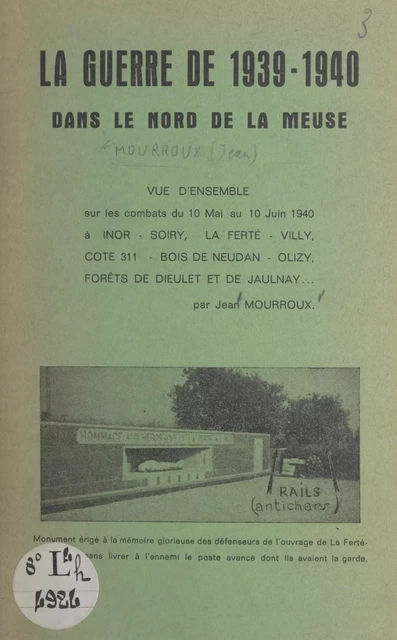 La guerre de 1939-1940 dans le nord de la Meuse - Jean Mourroux - FeniXX réédition numérique