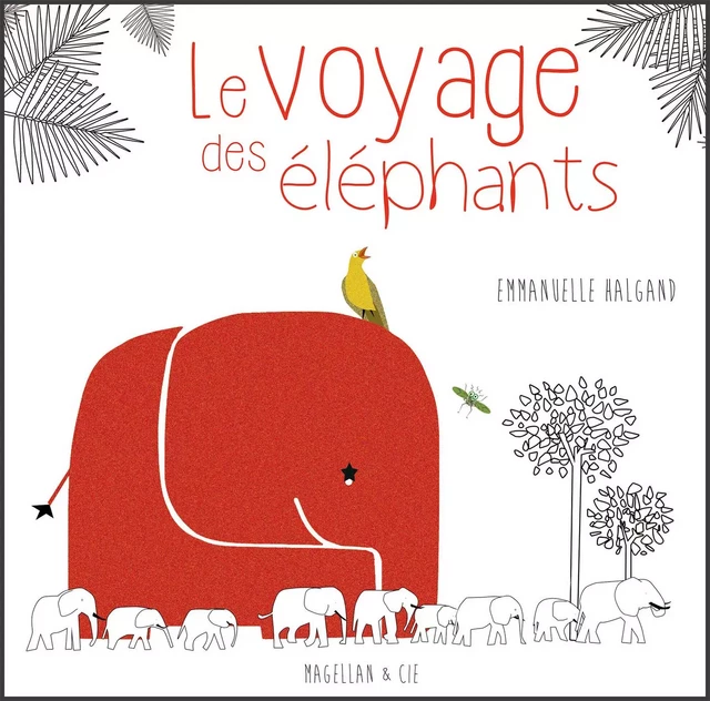 Le Voyage des éléphants - Emmanuelle Halgand - Magellan & Cie Éditions