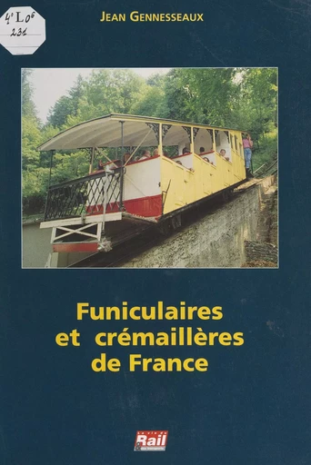 Funiculaires et crémaillères de France - Jean Gennesseaux - FeniXX réédition numérique