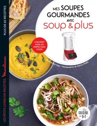 Mes soupes gourmandes avec Soup &amp; Plus