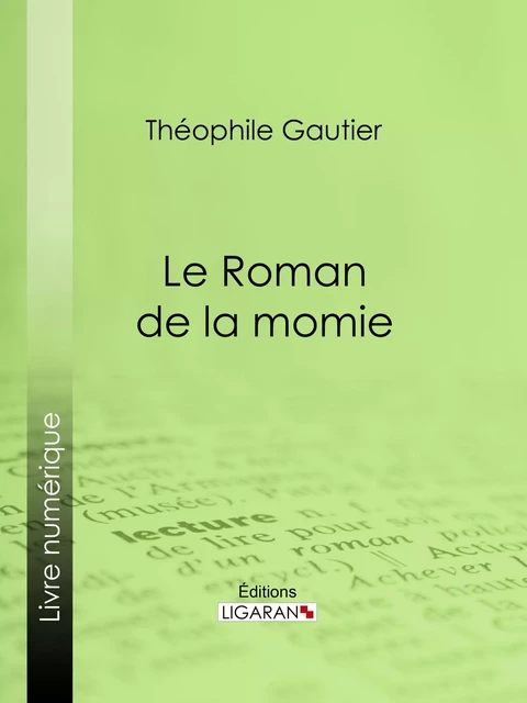 Le Roman de la momie - Théophile Gautier,  Ligaran - Ligaran