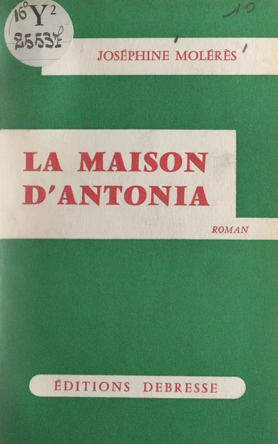 La maison d'Antonia - Joséphine Molérès - FeniXX réédition numérique