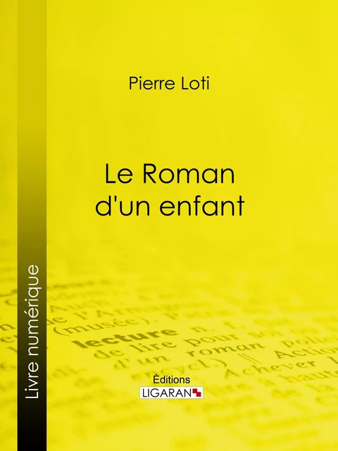 Le Roman d'un enfant - Pierre Loti,  Ligaran - Ligaran